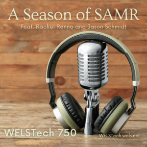 A Season of SAMR - final podcast of the school year. Focuses include SAMR and Leadership, AIAS, earphones, implementation software
