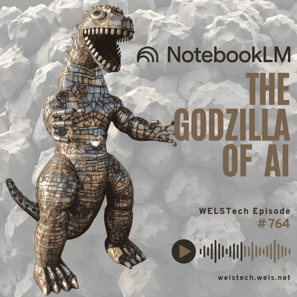 764 – NotebookLM: The Godzilla of AI