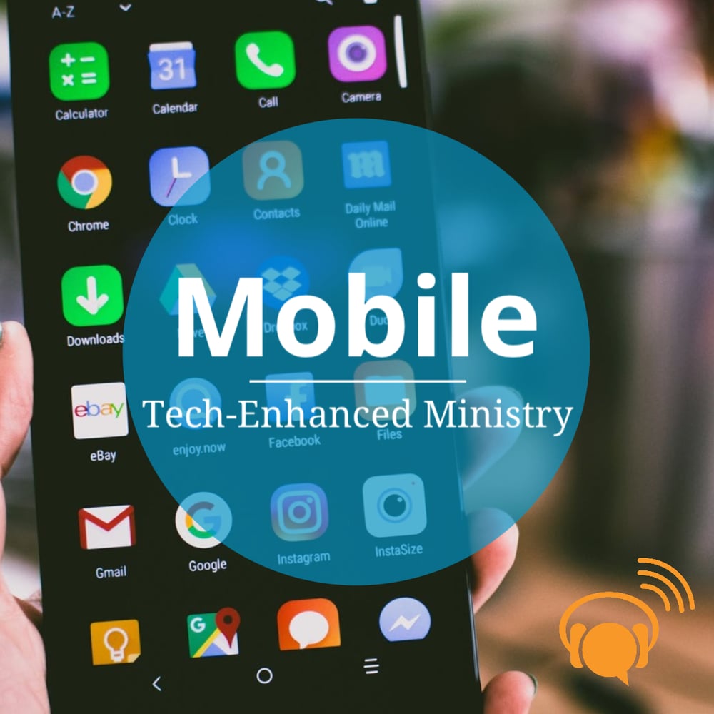 687 – Tech-Enhanced Ministry: Mobile