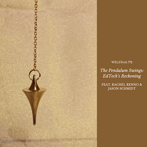 772 - The Pendulum Swings: EdTech’s Reckoning